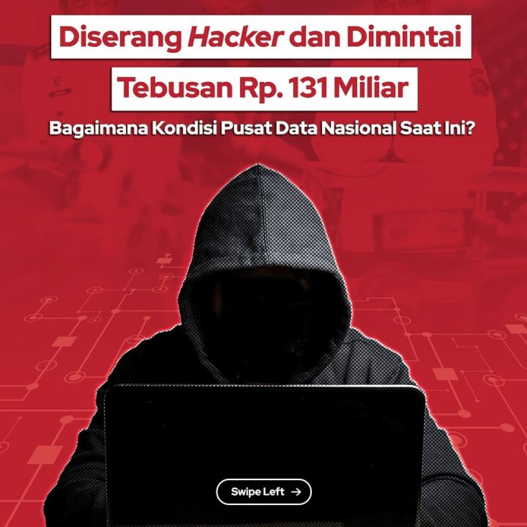 Diserang Hacker dan Dimintai Tebusan Rp. 131 Miliar. Bagaimana Kondisi Pusat Data Nasional Saat Ini?